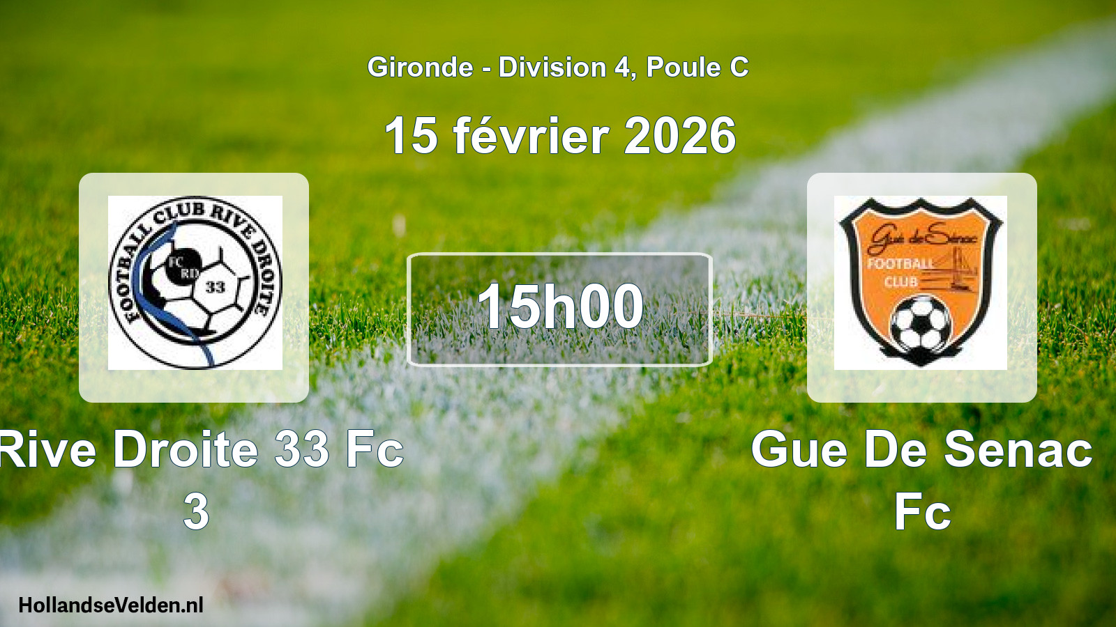 Geplande wedstrijd: Rive Droite 33 Fc 3 - Gue De Senac Fc (15 février 2026)