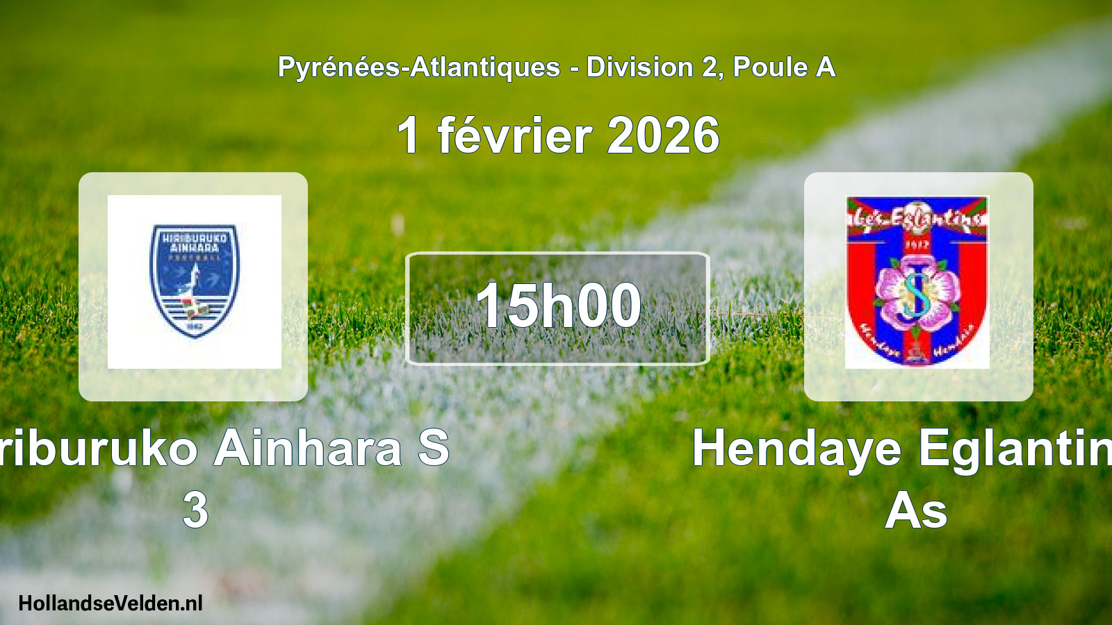 Geplande wedstrijd: Hiriburuko Ainhara S 3 - Hendaye Eglantins As (1 février 2026)