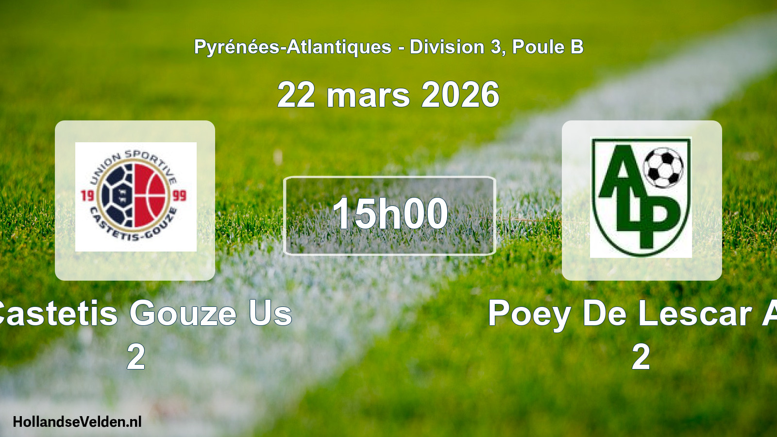 Scheduled Match: Castetis Gouze Us 2 - Poey De Lescar Al 2 (22 March 2026)