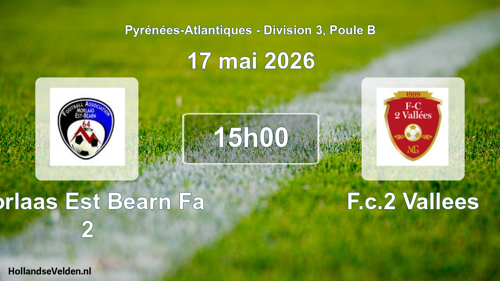 Scheduled Match: Morlaas Est Bearn Fa 2 - F.c.2 Vallees (17 May 2026)