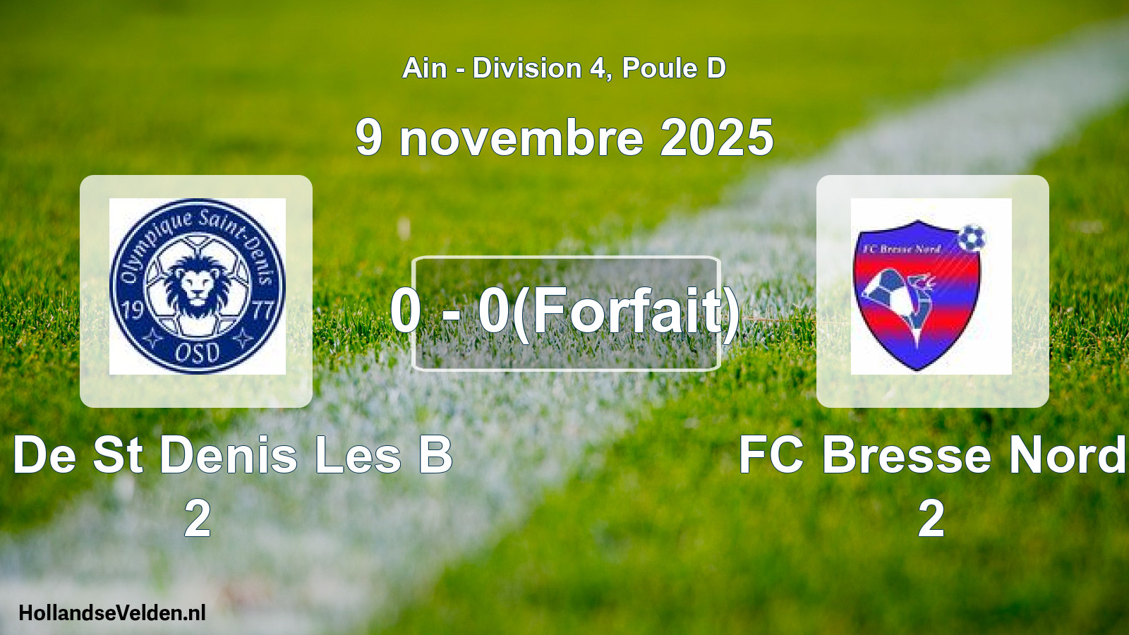 Gespeelde wedstrijd: O. De St Denis Les B 2 - FC Bresse Nord 2 0 - 0(Forfait) (9 november 2025)