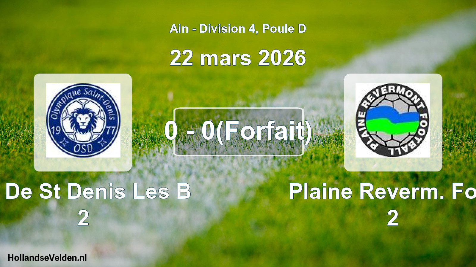 Gespeelde wedstrijd: O. De St Denis Les B 2 - Plaine Reverm. Foot 2 0 - 0(Forfait) (22 maart 2026)