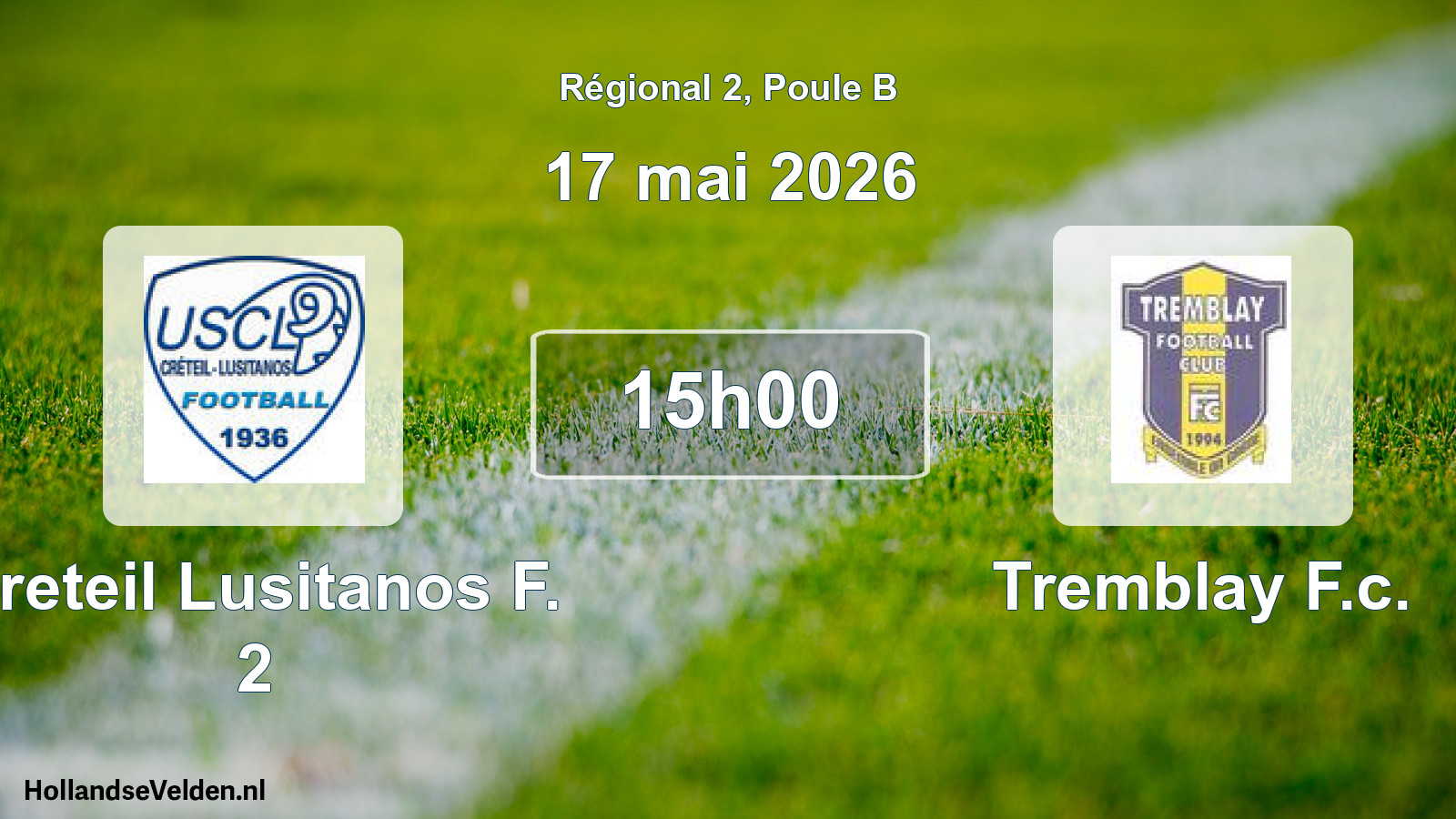 Geplande wedstrijd: Creteil Lusitanos F. 2 - Tremblay F.c. (17 mai 2026)