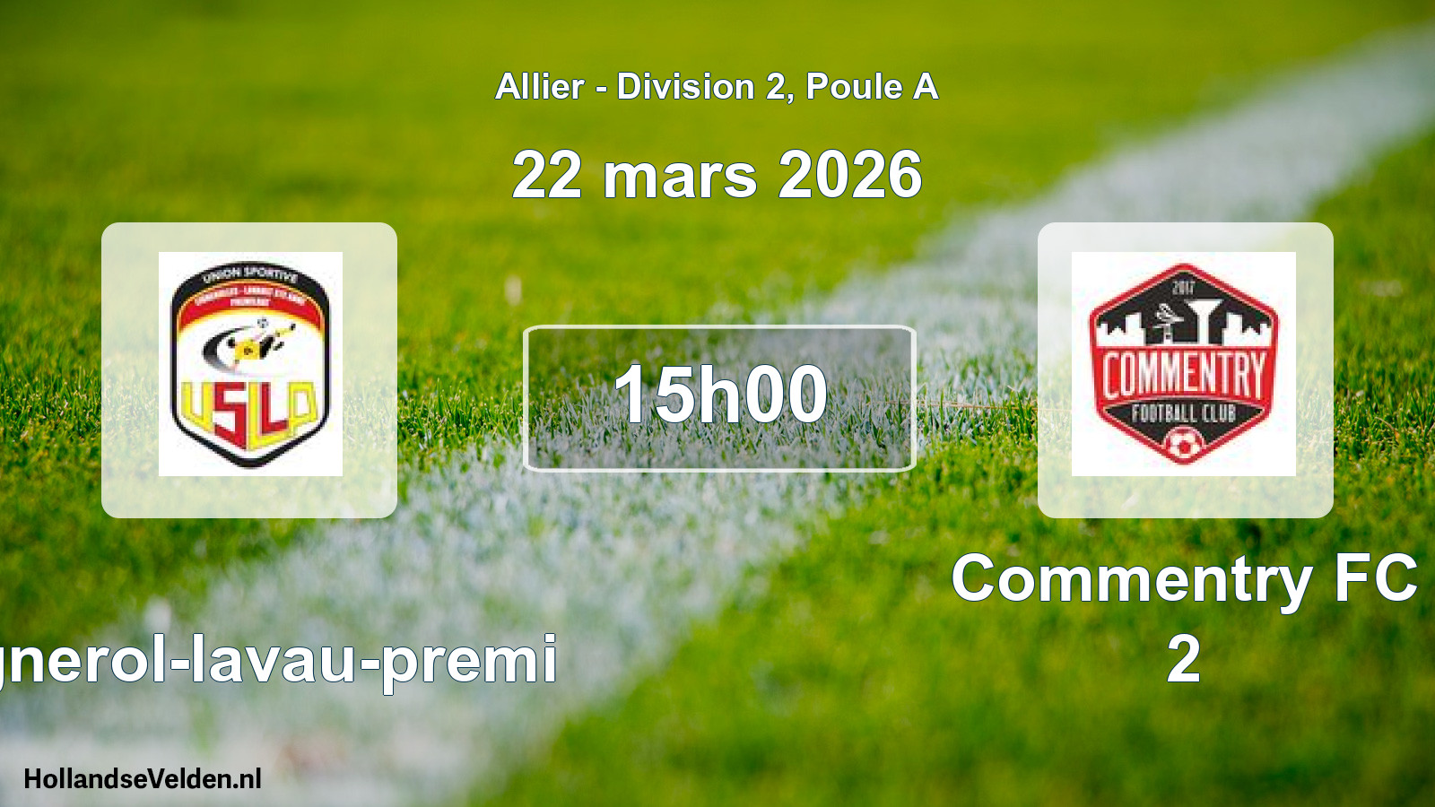 Geplande wedstrijd: Lignerol-lavau-premi - Commentry FC 2 (22 maart 2026)