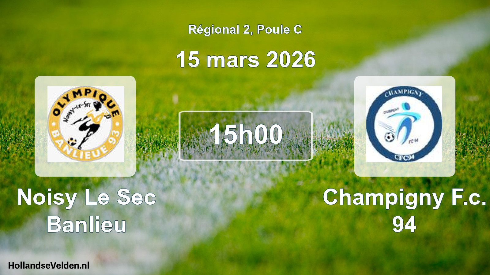 Geplande wedstrijd: Noisy Le Sec Banlieu - Champigny F.c. 94 (15 mars 2026)