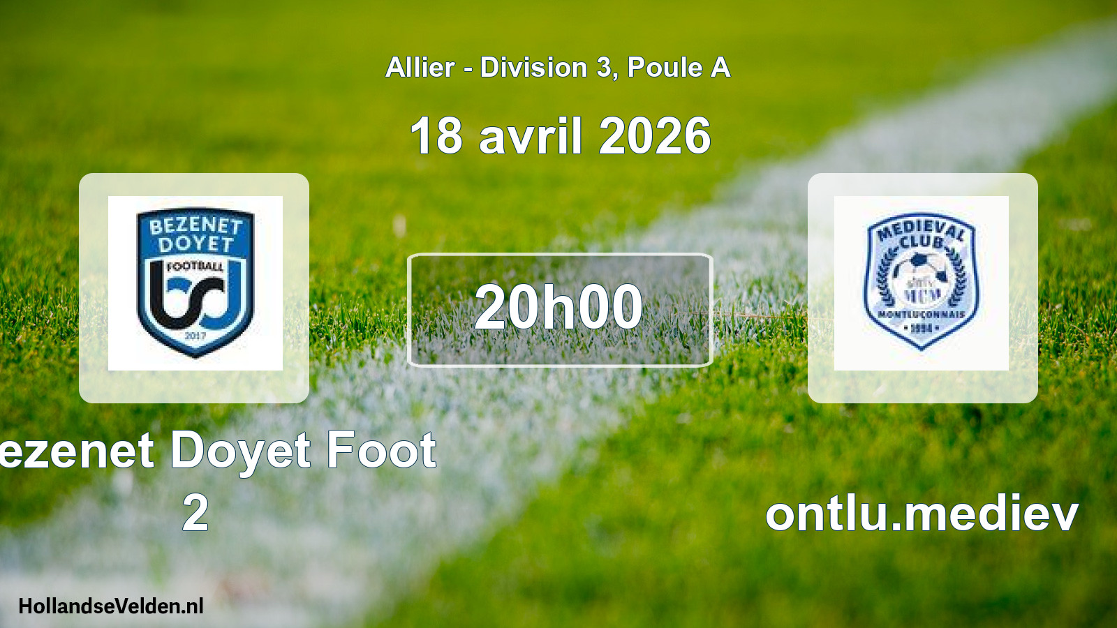 Geplande wedstrijd: Bezenet Doyet Foot 2 - Montlu.mediev (18 april 2026)
