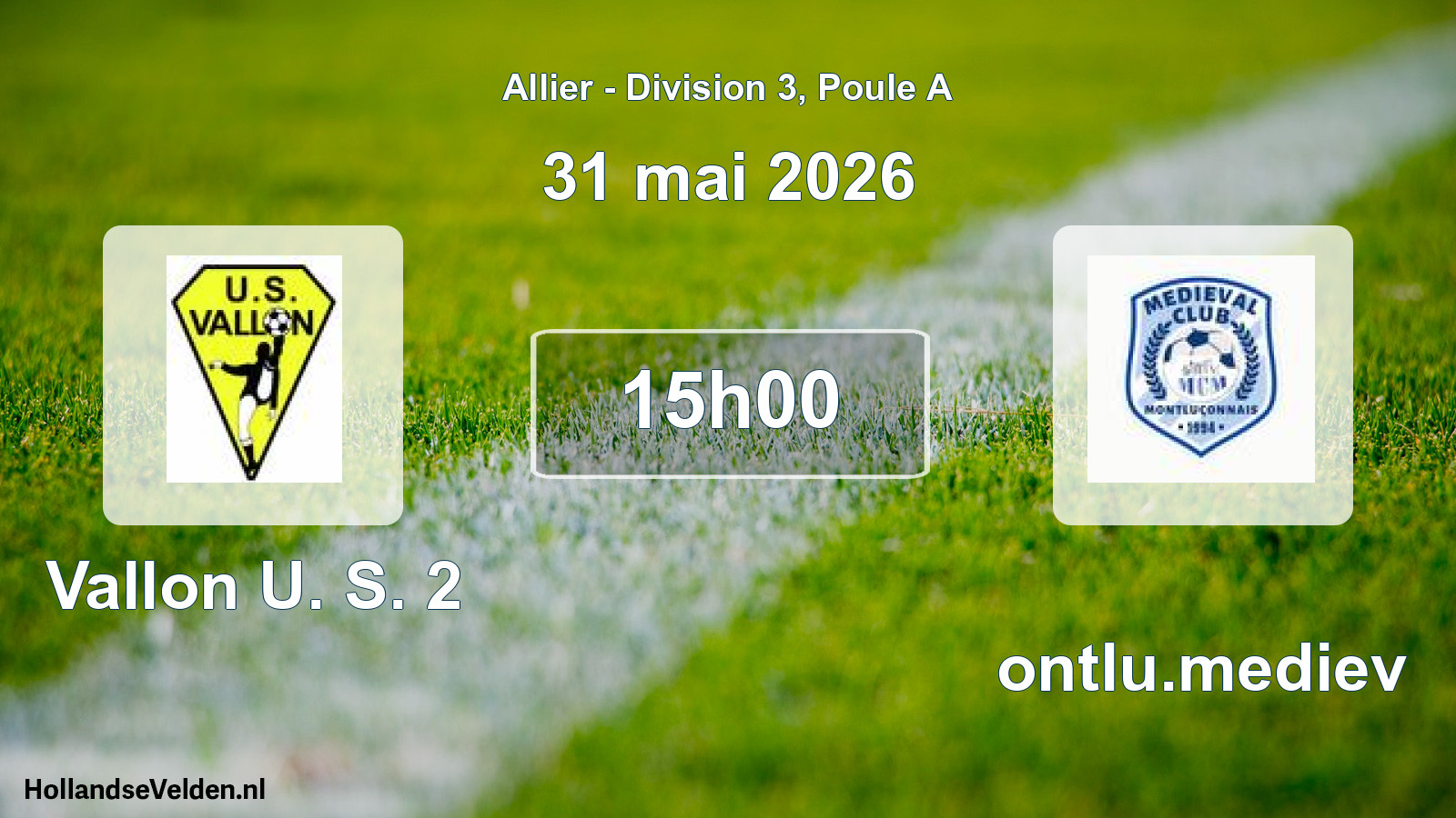 Geplande wedstrijd: Vallon U. S. 2 - Montlu.mediev (31 mei 2026)