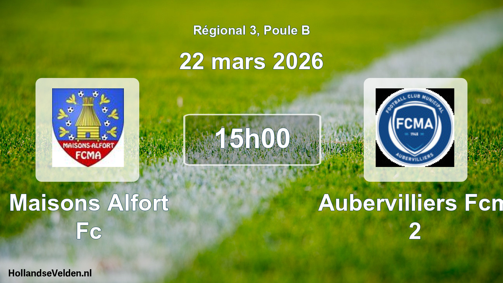 Geplande wedstrijd: Maisons Alfort Fc - Aubervilliers Fcm 2 (22 mars 2026)