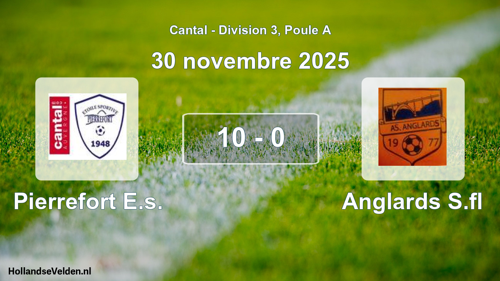 Gespeelde wedstrijd: Pierrefort E.s. - Anglards S.fl 10 - 0 (30 november 2025)