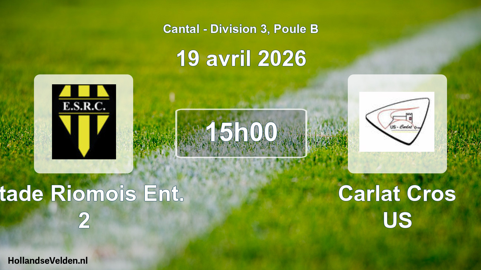 Geplande wedstrijd: Stade Riomois Ent. 2 - Carlat Cros US (19 april 2026)